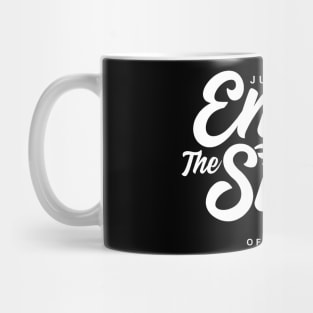 Enjoy the Show - Enjoy the Journey - Enjoy the Story of Your Life Mug